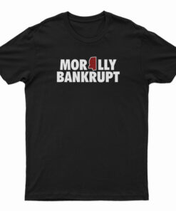 Morally Bankrupt T-Shirt
