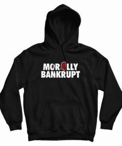 Morally Bankrupt Hoodie
