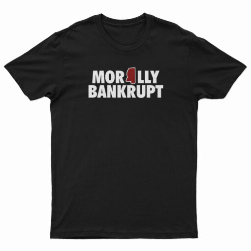 Morally Bankrupt T-Shirt