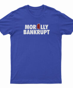 Morally Bankrupt T-Shirt