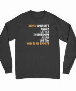 More Women's Black Latinx Indigenous Asian LGBTQ Voices In Sports Long Sleeve T-Shirt