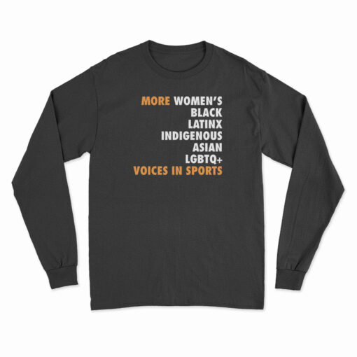 More Women's Black Latinx Indigenous Asian LGBTQ Voices In Sports Long Sleeve T-Shirt