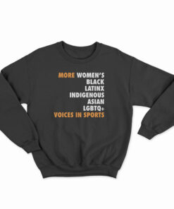 More Women's Black Latinx Indigenous Asian LGBTQ Voices In Sports Sweatshirt
