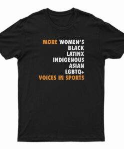 More Women's Black Latinx Indigenous Asian LGBTQ Voices In Sports T-Shirt