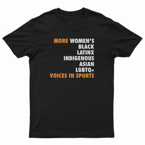 More Women's Black Latinx Indigenous Asian LGBTQ Voices In Sports T-Shirt
