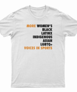 More Women's Black Latinx Indigenous Asian LGBTQ Voices In Sports T-Shirt