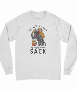 My Neck My Back My Naughty Children Sack Long Sleeve T-Shirt