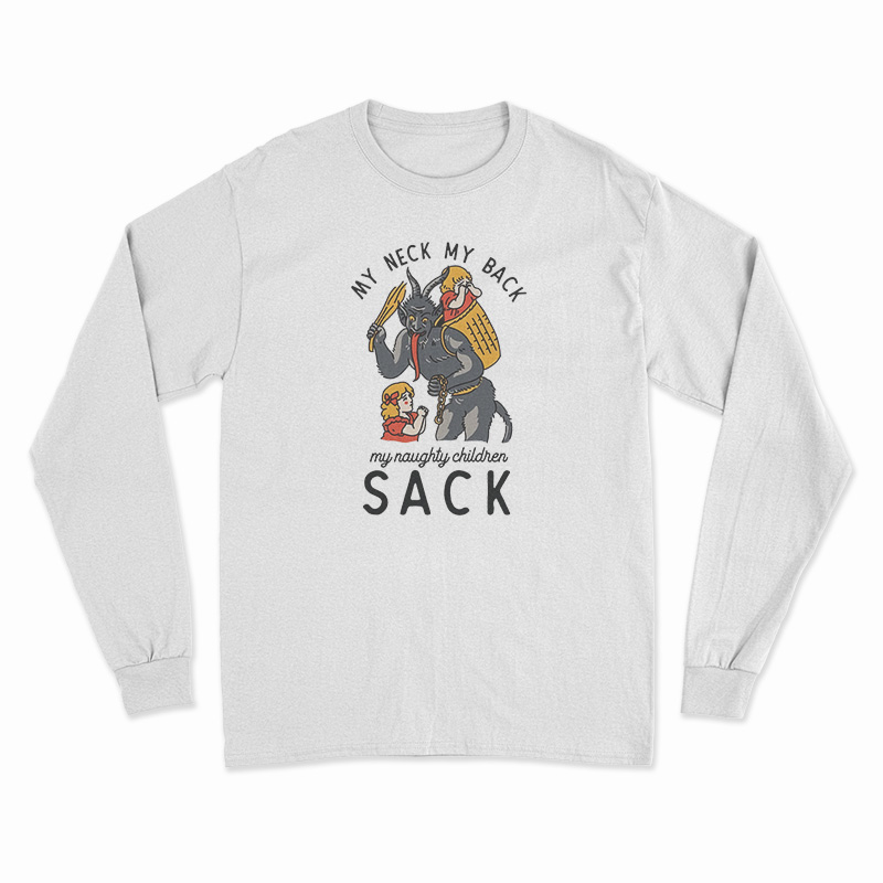 My Neck My Back My Naughty Children Sack Long Sleeve T-Shirt