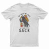 My Neck My Back My Naughty Children Sack T-Shirt