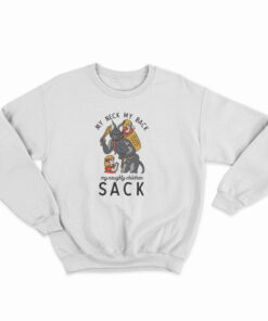 My Neck My Back My Naughty Children Sack Sweatshirt