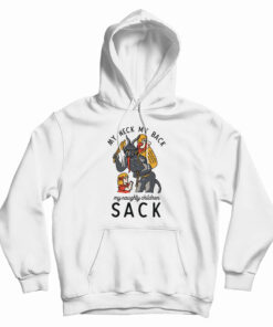 My Neck My Back My Naughty Children Sack Hoodie