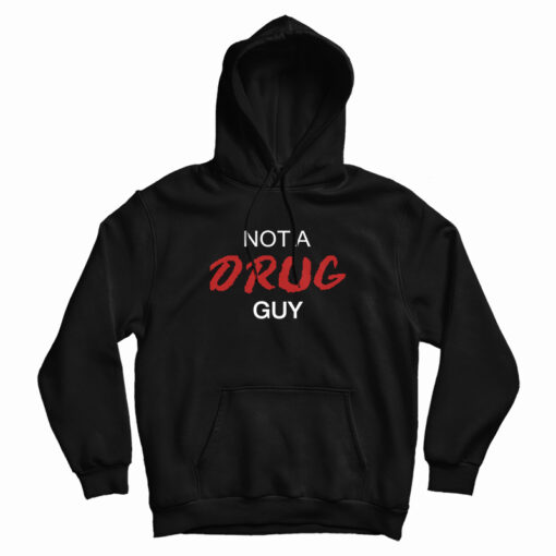 Not A Drug Guy Hoodie