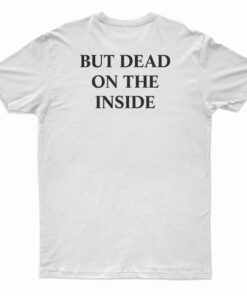 Not A Ghost But Dead Inside T-Shirt