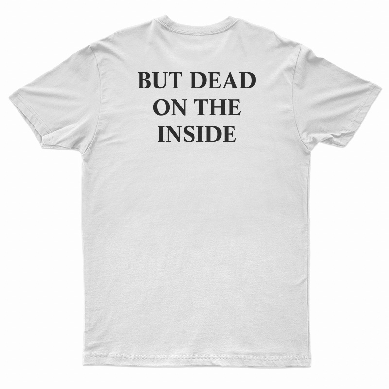 Not A Ghost But Dead Inside T-Shirt