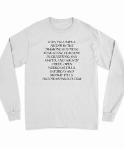 Now You Have A Friend In The Diamond Business Long T-Shirt