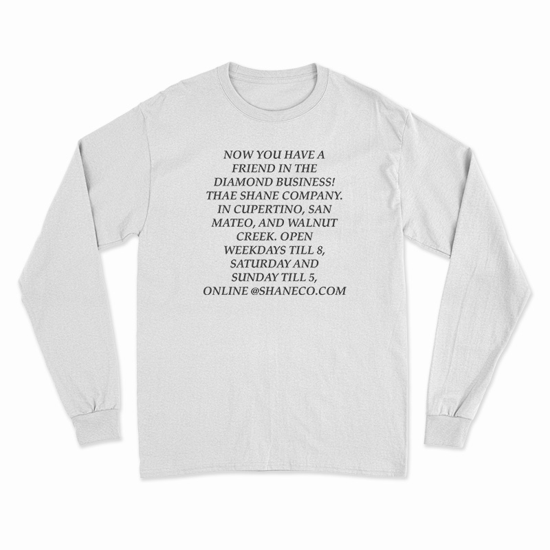 Now You Have A Friend In The Diamond Business Long T-Shirt