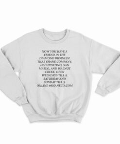 Now You Have A Friend In The Diamond Business Sweatshirt