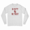OU University Of Oklahoma Sooners In Patty We Trust Long Sleeve T-Shirt