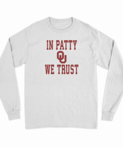 OU University Of Oklahoma Sooners In Patty We Trust Long Sleeve T-Shirt