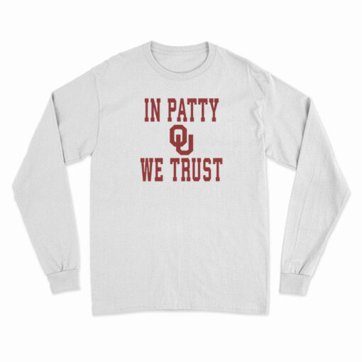 OU University Of Oklahoma Sooners In Patty We Trust Long Sleeve T-Shirt