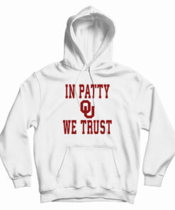 OU University Of Oklahoma Sooners In Patty We Trust Hoodie