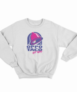 Oppo Taco Hit Mas Sweatshirt