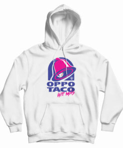 Oppo Taco Hit Mas Hoodie
