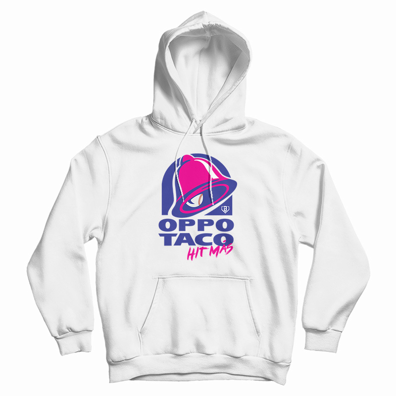 Oppo Taco Hit Mas Hoodie