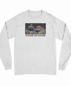 Pizza Dude's Got 30 Second Long Sleeve T-Shirt