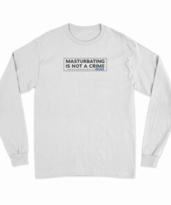 Porn Star Skate Masturbating Is Not A Crime Long Sleeve T-Shirt