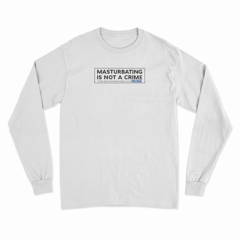 Porn Star Skate Masturbating Is Not A Crime Long Sleeve T-Shirt