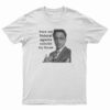 Robert Downey Jr There Are Federal Agents Outside My House T-Shirt