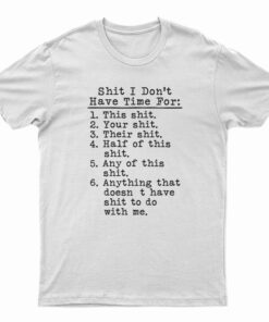 Shit I Don't Have Time For T-Shirt