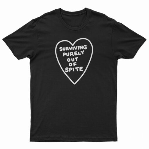 Surviving Purely Out Of Spite T-Shirt