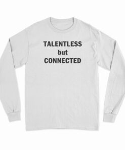 Talentless But Connected Long Sleeve T-Shirt