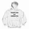 Talentless But Connected Hoodie