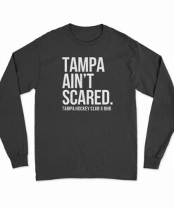 Tampa Ain't Scared Long Sleeve T-Shirt