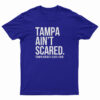 Tampa Ain't Scared T-Shirt