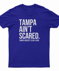 Tampa Ain't Scared T-Shirt