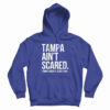 Tampa Ain't Scared Hoodie