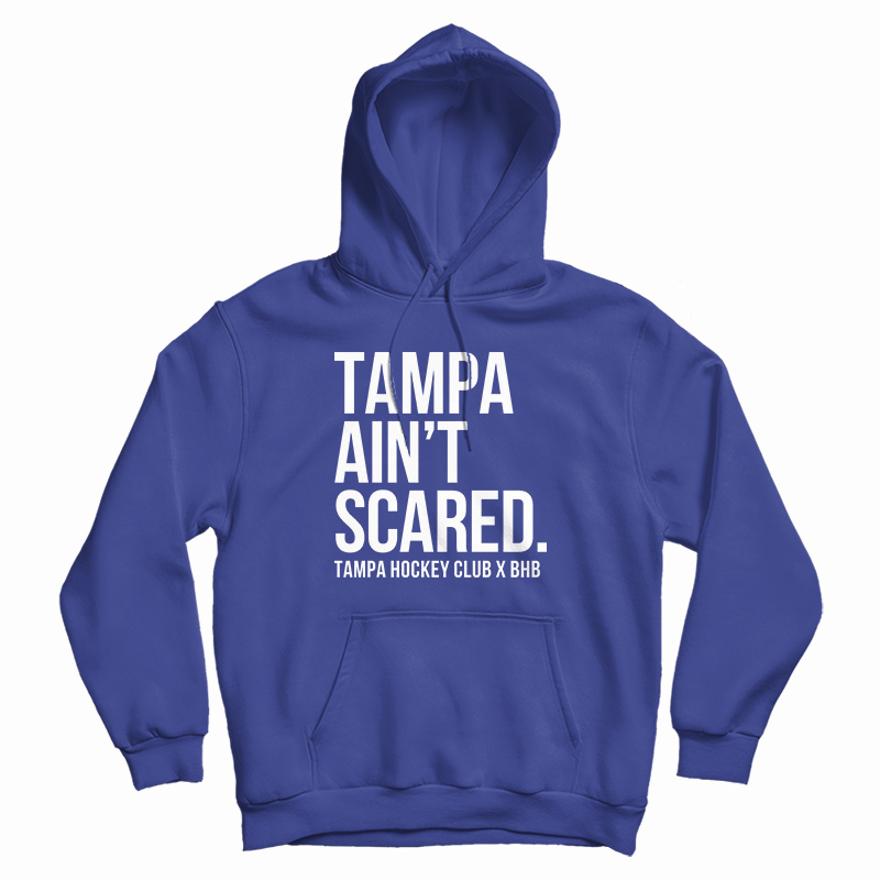Tampa Ain't Scared Hoodie