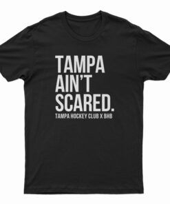 Tampa Ain't Scared T-Shirt