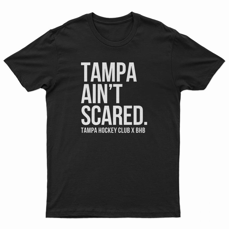 Tampa Ain't Scared T-Shirt