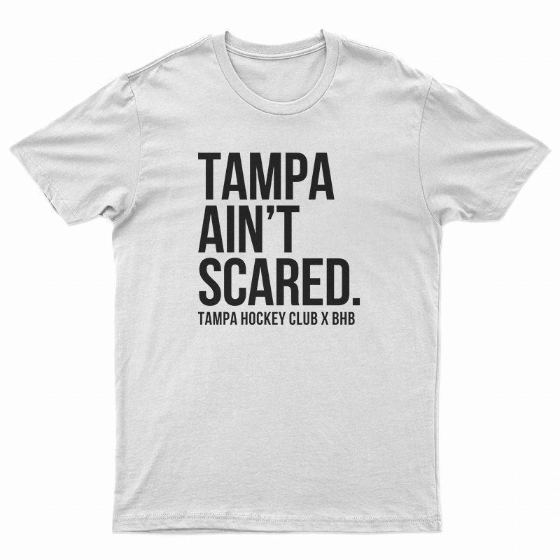 Tampa Ain't Scared T-Shirt