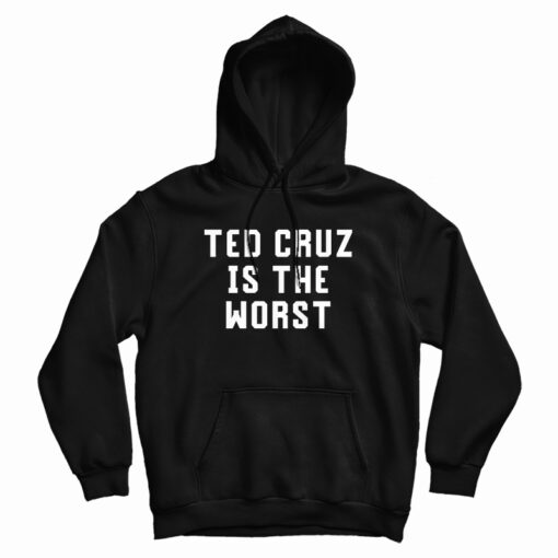 Ted Cruz Is The Worst Hoodie