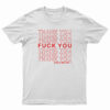 Thank You Fuck You Have A Nice Day T-Shirt