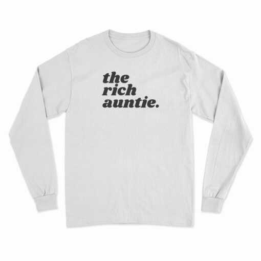 The Rich Auntie Long Sleeve T-Shirt