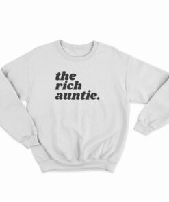 The Rich Auntie Sweatshirt