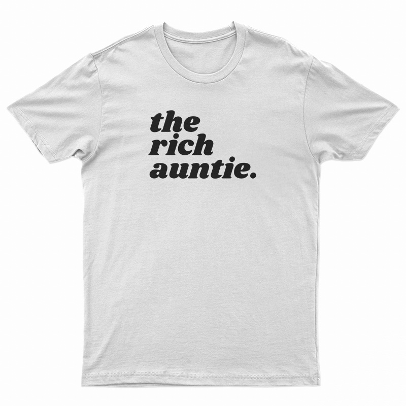 The Rich Auntie T-Shirt