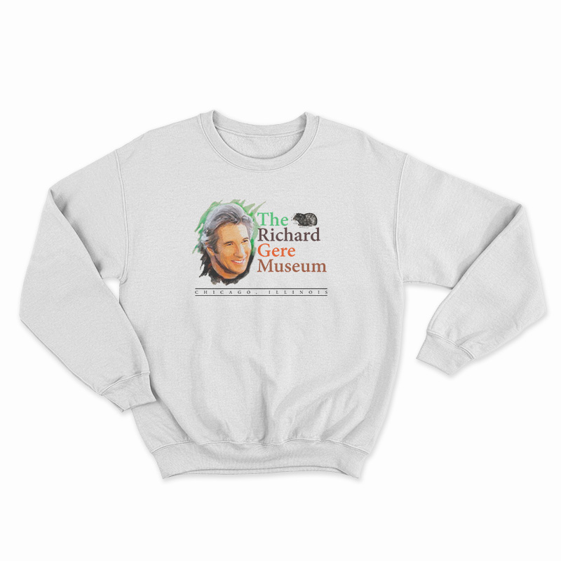 The Richard Gere Museum Sweatshirt
